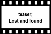 teaser; lost and found